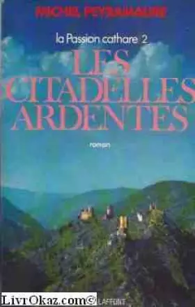 Couverture du produit · Les Citadelles Ardentes (La Passion Cathare, Tome 2)