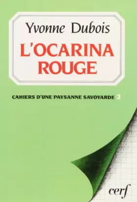 Couverture du produit · L'ocarina rouge : Cahiers d'une paysanne savoyarde 2