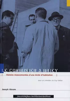 Couverture du produit · Le Corbusier à Briey: Histoire mouvementée d'une Unité d'habitation