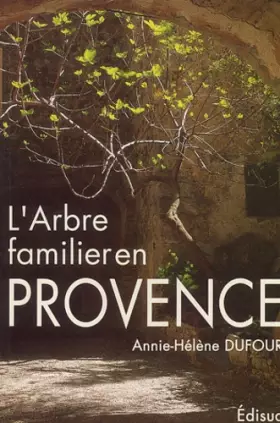 Couverture du produit · L'arbre familier en Provence: De la vocation du platane et quelques autres arbres