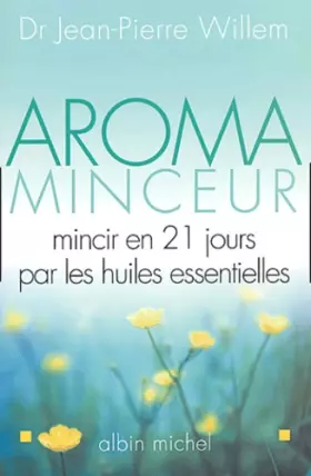 Couverture du produit · Aroma Minceur : Mincir en 21 jours par les huiles essentielles