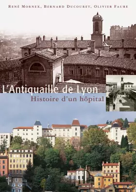 Couverture du produit · L'Antiquaille de Lyon : Histoire d'un hôpital