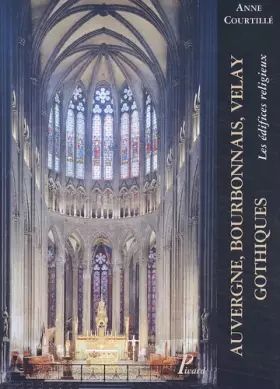 Couverture du produit · Auvergne, Bourbonnais, Velay gothiques.: Les édifices religieux