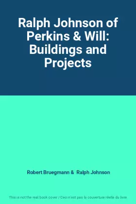 Couverture du produit · Ralph Johnson of Perkins & Will: Buildings and Projects