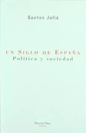 Couverture du produit · Un siglo de España : politica y sociedad