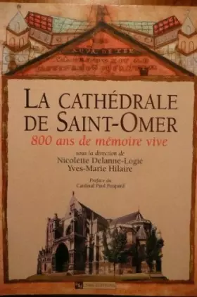 Couverture du produit · Cathédrale de Saint-Omer : 800 ans de mémoire vive