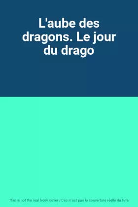 Couverture du produit · L'aube des dragons. Le jour du drago