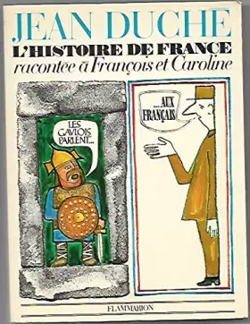 Couverture du produit · HISTOIRE DE FRANCE RACONTEE A FRANCOIS ET CAROLINE. - Jean Duché / Livre BE