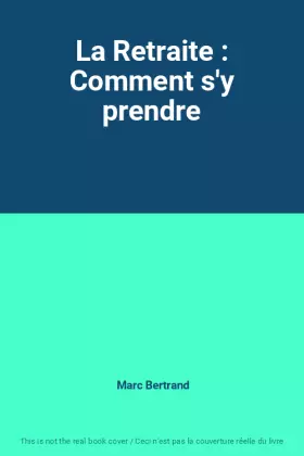 Couverture du produit · La Retraite : Comment s'y prendre