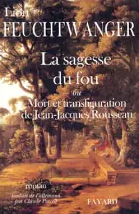 Couverture du produit · La sagesse du fou ou Mort et transfiguration de Jean-Jacques Rousseau