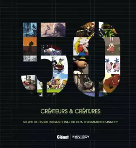 Couverture du produit · Créateurs & créatures: 50 ans de festival international du film d'animation d'Annecy