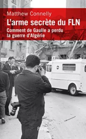 Couverture du produit · L'arme secrète du FLN. Comment De Gaulle a perdu la guerre d'Algérie.