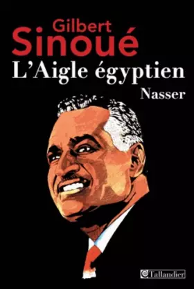 Couverture du produit · L AIGLE EGYPTIEN NASSER