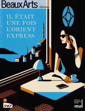 Couverture du produit · Beaux Arts Magazine, Hors-série : Il était une fois l'Orient Express