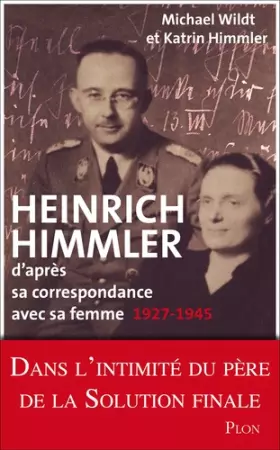 Couverture du produit · Heinrich Himmler d'après sa correspondance avec sa femme