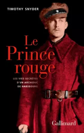 Couverture du produit · Le Prince rouge: Les vies secrètes d'un archiduc de Habsbourg