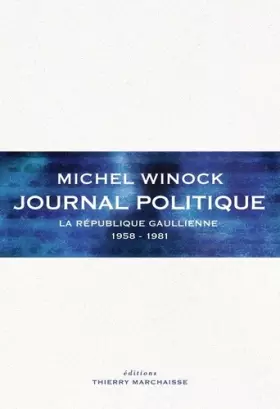 Couverture du produit · Journal politique : La République gaullienne (1958-1981)