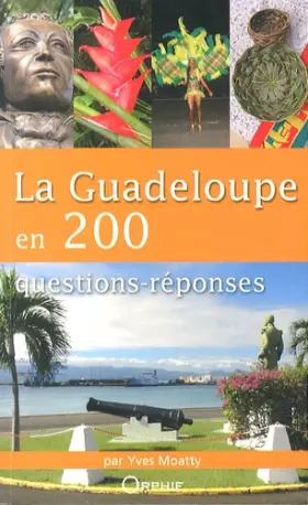 Couverture du produit · La Guadeloupe en 200 Questions Reponses