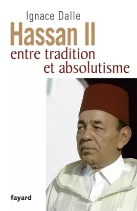 Couverture du produit · Hassan II: Entre tradition et absolutisme