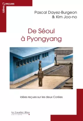 Couverture du produit · De Séoul à Pyongyang : Idées reçues sur les deux Corées