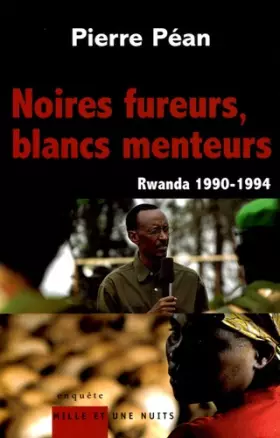 Couverture du produit · Noires fureurs, blancs menteurs : Rwanda 1990-1994