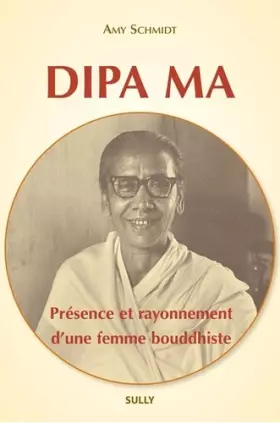 Couverture du produit · Dipa Ma, présence et rayonnement d'une femme bouddhiste