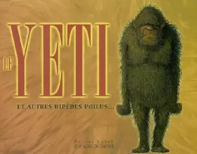 Couverture du produit · Le Yeti et autres bipèdes poilus