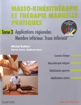 Couverture du produit · Masso-kinésithérapie et thérapie manuelle pratiques - Tome 3: Applications régionales. Membre inférieur. Tronc inférieur