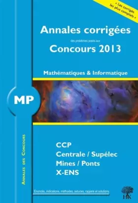 Couverture du produit · Annales des concours 2013, MP Mathématiques et Informatique, corrigés de Polytechnique, Mines, Centrale, CCP