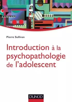 Couverture du produit · Introduction à la psychopathologie de l'adolescent: Approche psychanalytique