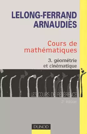 Couverture du produit · Cours de mathématiques, tome 3 : Géométrie et cinématique - Cours et exercices corrigés