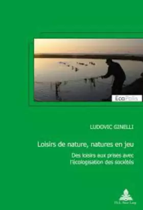 Couverture du produit · Jeux de nature, natures en jeu: Des loisirs aux prises avec l'écologisation des sociétés