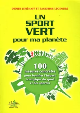 Couverture du produit · Un sport vert pour ma planète : 100 mesures concrètes pour bonifier l'impact écologique du sport et des sportifs