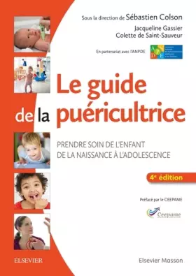 Couverture du produit · Le guide de la puéricultrice: Prendre soin de l'enfant de la naissance à l'adolescence