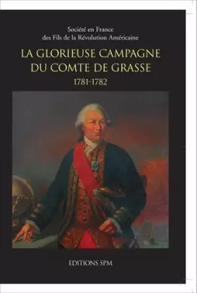 Couverture du produit · Glorieuse Campagne du Comte de Grasse 1781 1782
