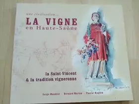 Couverture du produit · La vigne en Haute-Saône : La Saint-Vincent & la tradition vigneronne