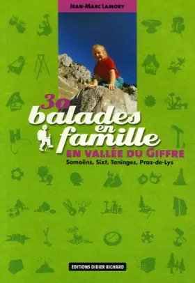 Couverture du produit · 30 Balades en famille en vallée du Giffre: Samoëns, Sixt, Taninges, Praz-de-Lys