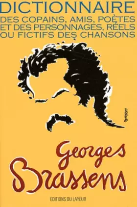 Couverture du produit · Georges Brassens : Dictionnaire des copains, amis, poètes et des personnages, réels ou fictifs des chansons