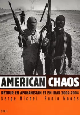 Couverture du produit · American chaos : Retour en Afghanistan et en Irak 2002-2004