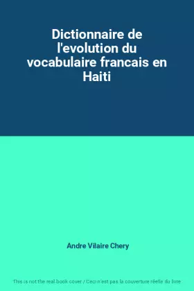 Couverture du produit · Dictionnaire de l'evolution du vocabulaire francais en Haiti