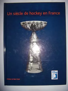 Couverture du produit · Un siècle de Hockey en France, 2007, TBE
