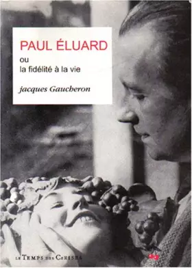 Couverture du produit · Paul Eluard, ou, La fidélité à la vie : Essai