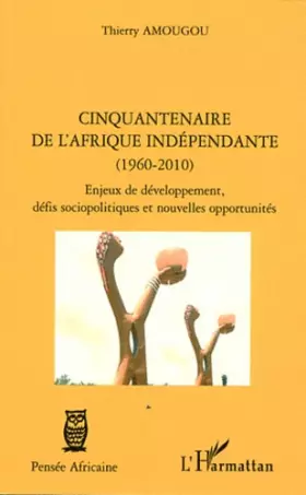 Couverture du produit · Cinquantenaire de l'afrique indépendante (1960-2010): Enjeux de développement, défis sociopolitiques et nouvelles opportunités