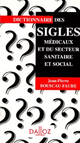 Couverture du produit · Dictionnaire Des Sigles Medicaux Et Du Secteur Sanitaire Et Social. Edition 1995