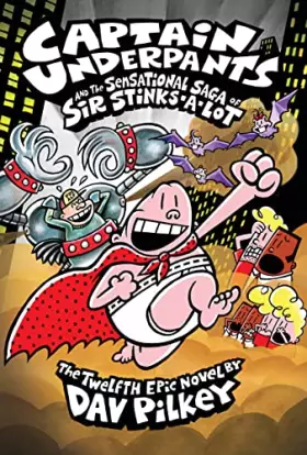 Couverture du produit · Captain Underpants and the Sensational Saga of Sir Stinks-A-Lot (Captain Underpants 12) (Volume 12)