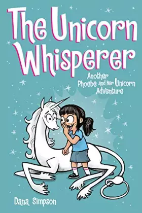 Couverture du produit · The Unicorn Whisperer: Another Phoebe and Her Unicorn Adventure (Volume 10)
