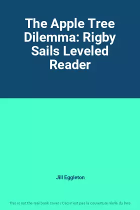 Couverture du produit · The Apple Tree Dilemma: Rigby Sails Leveled Reader