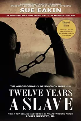 Couverture du produit · Twelve Years a Slave – Enhanced Edition by Dr. Sue Eakin Based on a Lifetime Project. New Info, Images, Maps