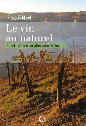 Couverture du produit · Le vin au naturel: La viticulture au plus près du terroir