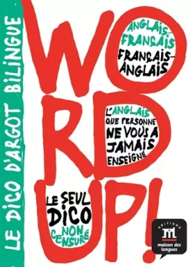 Couverture du produit · Bilingual Dictionaries of Slang: Word Up! - English-French/French-English
